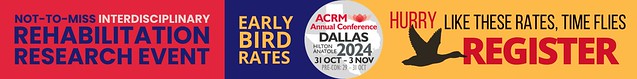 not-to-miss INTERDISCIPLINARY rehabilitation research event #ACRM2024 ACRM DALLAS Annual Fall Conference | EARLY BIRD rates in progress. Hurry, like these rates, time flies. | REGISTER for the ACRM 101st Annual Conference 'Progress in Rehabilitation Research - Translation to Clinical Practice' coming to the Hilton Anatole in Dallas from 29 OCT – 3 NOV 2024 • ACRM.org/2024 | REGISTER >>> ACRM.org/register