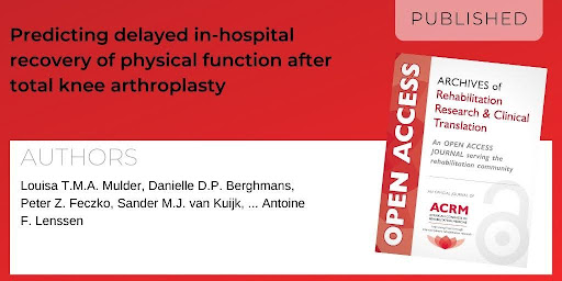 Archives of Rehabilitation Research and Clinical Translation article titled "Predicting delayed in-hospital recovery of physical function after total knee arthroplasty" by authors Louisa T.M.A Mulder, Danielle D.P. Berghmans, Peter Z. Feczko, Sander M.J. van Kuijk, ... and Antoine F. Lenssen.