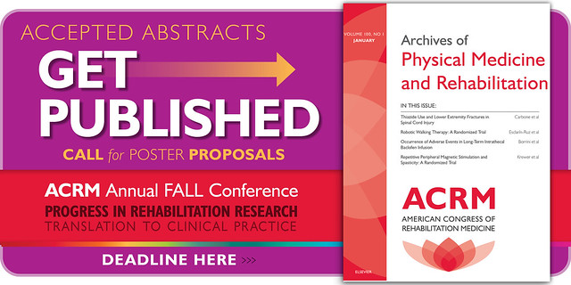 Accepted Abstracts GET PUBLISHED | Call for poster proposals ACRM Annual Fall Conference "Progress in Rehabilitation Research: Translation to Clinical Practice" | CALL for POSTER PROPOSALS —>> deadline HERE: ACRM.org/posters